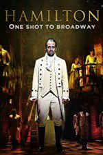 Watch Hamilton One Shot to Broadway M4uhd