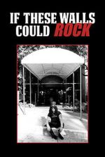 Watch If These Walls Could Rock M4uhd