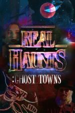 Watch Real Haunts: Ghost Towns M4uhd