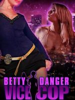 Watch Betty Danger: Vice Cop M4uhd