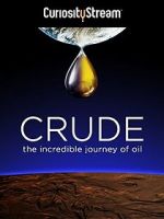 Watch Crude: The Incredible Journey of Oil M4uhd