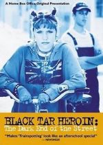 Watch Black Tar Heroin: The Dark End of the Street M4uhd