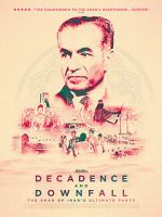 Watch Decadence and Downfall: The Shah of Iran\'s Ultimate Party M4uhd