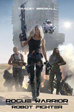 Watch Rogue Warrior: Robot Fighter M4uhd