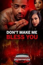 Watch Don\'t Make Me Bless You M4uhd