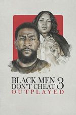 Watch Black Men Don\'t Cheat 3: Outplayed M4uhd