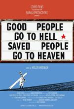 Watch Good People Go to Hell,  Saved People Go to Heaven M4uhd