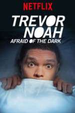 Watch Trevor Noah Afraid of the Dark M4uhd