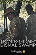 Watch Escape to the Great Dismal Swamp M4uhd
