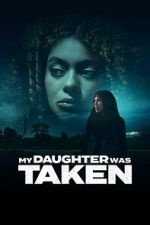 Watch My Daughter Was Taken M4uhd