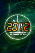 Watch 2012: Mayan Prophecy and the Shift of the Ages M4uhd