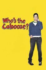Watch Who\'s the Caboose? M4uhd