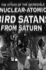 Watch The Attack of the Incredible Nuclear-Atomic Bird Satan from Saturn M4uhd