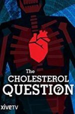 Watch The Cholesterol Question M4uhd