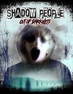 Watch Shadow People: Out of Darkness M4uhd