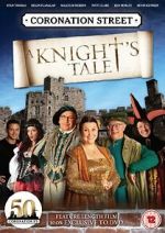 Watch Coronation Street: A Knight\'s Tale M4uhd