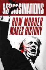 Watch Assassinations: How Murder Makes History M4uhd