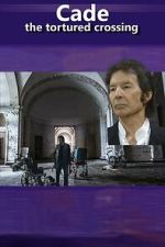 Watch Cade: The Tortured Crossing M4uhd