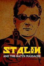 Watch Stalin and the Katyn Massacre M4uhd
