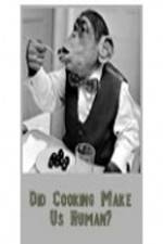 Watch BBC Did Cooking Make Us Human M4uhd