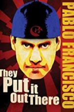Watch Pablo Francisco: They Put It Out There M4uhd