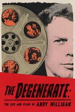 Watch The Degenerate: The Life and Films of Andy Milligan M4uhd