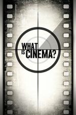 Watch What Is Cinema? M4uhd