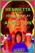 Watch Henrietta and Her Dismal Display of Affection M4uhd