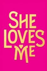 Watch She Loves Me M4uhd