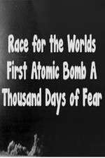Watch The Race For The World�s First Atomic Bomb: A Thousand Days Of Fear M4uhd