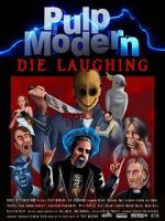 Watch Pulp Modern: Die Laughing M4uhd