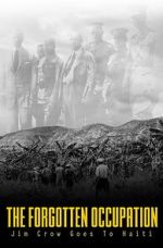Watch The Forgotten Occupation: Jim Crow Goes to Haiti M4uhd