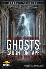 Watch Ghosts Caught on Tape: Fact or Fiction? M4uhd