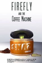 Watch Firefly and the Coffee Machine (Short 2012) M4uhd