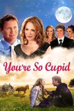 Watch You\'re So Cupid M4uhd