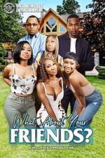Watch What About Your Friends? M4uhd