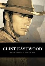 Watch Clint Eastwood: Hollywood Outlaw (TV Special 2020) M4uhd