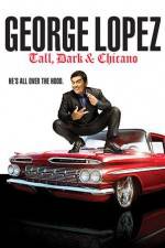 Watch George Lopez Tall Dark & Chicano M4uhd