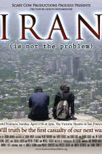 Watch Iran Is Not the Problem M4uhd