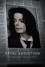Watch Fatal Addiction: Michael Jackson M4uhd