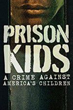 Watch Prison Kids A Crime Against Americas Children M4uhd