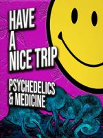 Watch Have a Nice Trip: Psychedelics and Medicine M4uhd