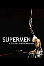 Watch Supermen: A Story of British Wrestlers M4uhd