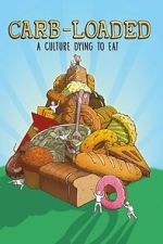 Watch Carb-Loaded: A Culture Dying to Eat M4uhd