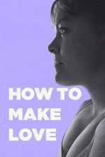 Watch How to Make Love M4uhd
