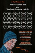 Watch Nobody Loves You and You Don\'t Deserve to Exist M4uhd
