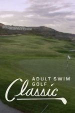 Watch The Adult Swim Golf Classic M4uhd