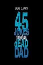 Watch 45 Jokes About My Dead Dad M4uhd