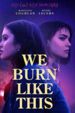 Watch We Burn Like This M4uhd