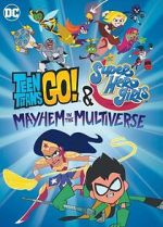 Watch Teen Titans Go! & DC Super Hero Girls: Mayhem in the Multiverse M4uhd